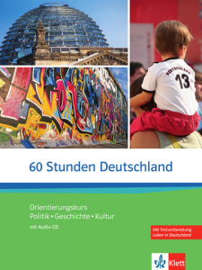60 Stunden Deutschland (Orientierungskurs - Politik, Geschichte, Kultur) Kurs- und Übungsbuch mit Audios online